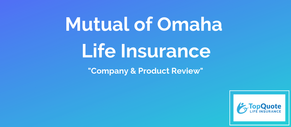 Mutual of Omaha Life Insurance Review of 2020 (Plus Coverage Info)